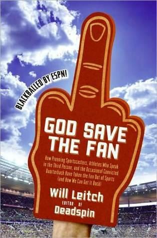 God Save the Fan: How Steroid Hypocrites, Soul-Sucking Suits, and a Worldwide Leader Not Named Bush Have Taken the Fun Out of Sports