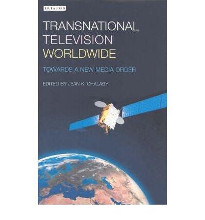 Transnational Television Worldwide: Towards a New Media Order