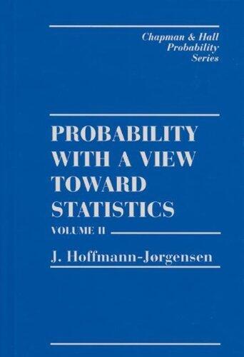 Probability With a View Towards Statistics, Two Volume Set: Probability With a View Towards Statistics, Volume II (Chapman & Hall/CRC Probability Series) 1st edition by Hoffman-Jorgensen, J. (1994) Hardcover