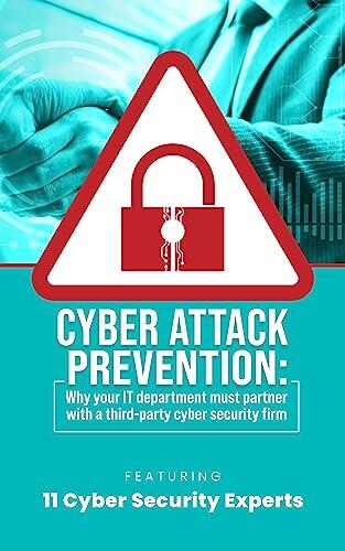 Cyber Attack Prevention: Why Your IT Department Must Partner with a Third-Party Cyber Security Firm