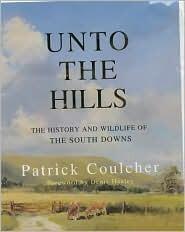 Unto the Hills: The History & Wildlife of the South Downs