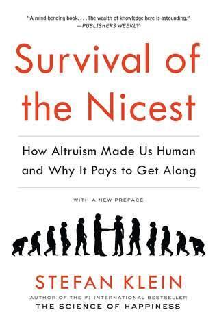 Survival of the Nicest: How Altruism Made Us Human and Why It Pays to Get Along