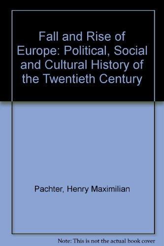 The Fall and Rise of Europe: A Political, Social, and Cultural History of the Twentieth Century