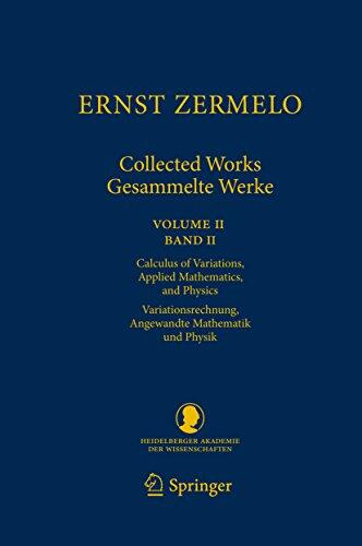 Collected Works of Ernst Zermelo: Volume II - Calculus of Variations, Applied Mathematics, and Physics