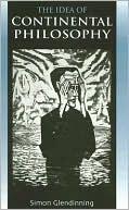 The Idea of Continental Philosophy: A Philosophical Chronicle