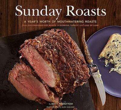 Sunday Roasts: A Year's Worth of Mouthwatering Roasts