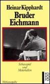 Bruder Eichmann: Schauspiel und Materialien (Gesammelte Werke in Einzelausgaben / Heiner Kipphardt)