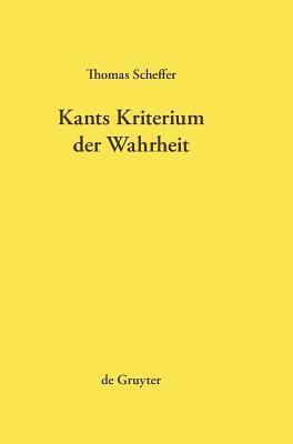 Kants Kriterium der Wahrheit: Anschauungsformen und Kategorien a priori in der "Kritik der reinen Vernunft" (Kantstudien-Ergänzungshefte, 127)