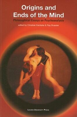 Origins and Ends of the Mind: Philosophical Essays on Psychoanalysis