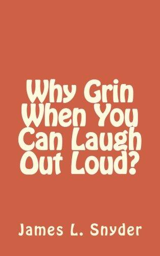Why Grin When You Can Laugh Out Loud?