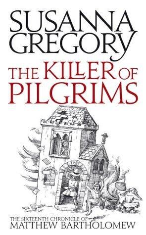 The Killer of Pilgrims: The Sixteenth Chronicle of Matthew Bartholomew