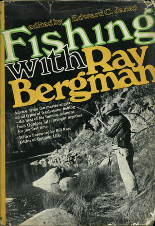 Fishing With Ray Bergman.