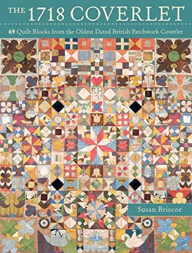 The 1718 Coverlet: 69 Quilt Blocks from the Oldest Dated British Patchwork Coverlet