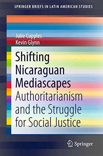 Shifting Nicaraguan Mediascapes: Authoritarianism and the Struggle for Social Justice