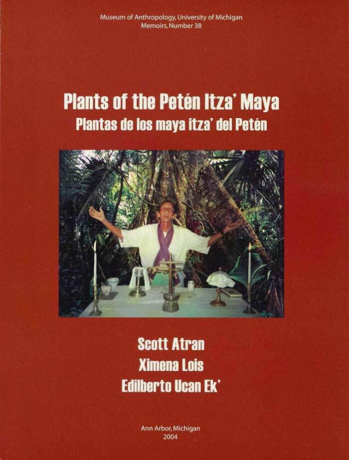 Plants of the Petén Itza’ Maya: Plantas de los maya itza’ del Petén (Memoirs)