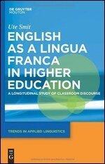 English as a Lingua Franca in Higher Education: A Longitudinal Study of Classroom Discourse