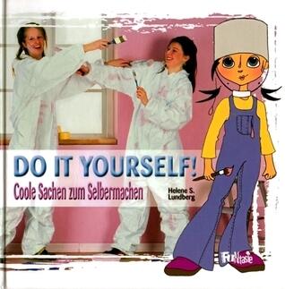 Do it yourself!: Coole Sachen zum Selbermachen