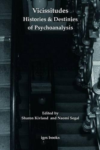 Vicissitudes: Histories and Destinies of Psychoanalysis (Volume 7)