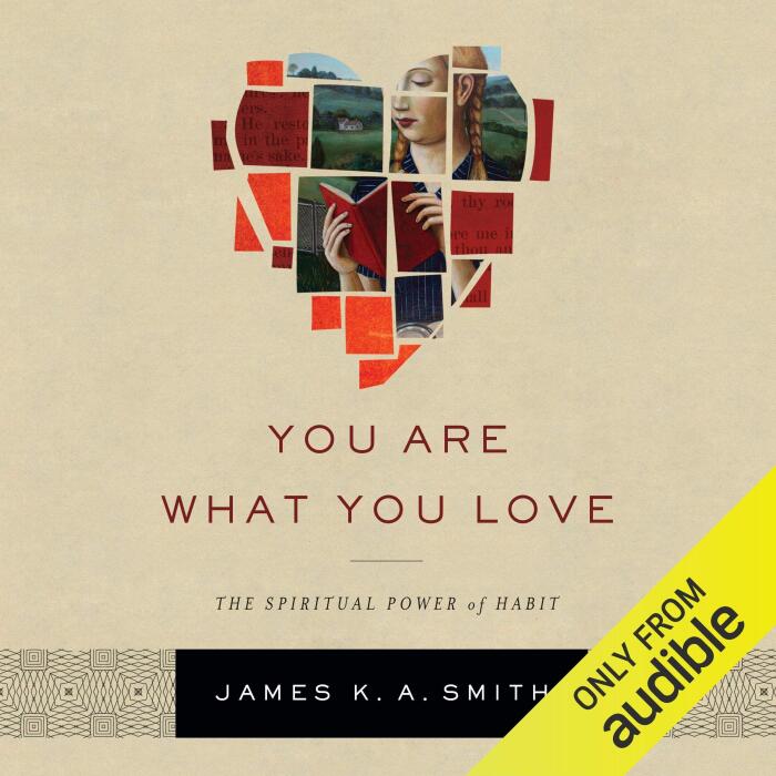 You Are What You Love: The Spiritual Power of Habit
