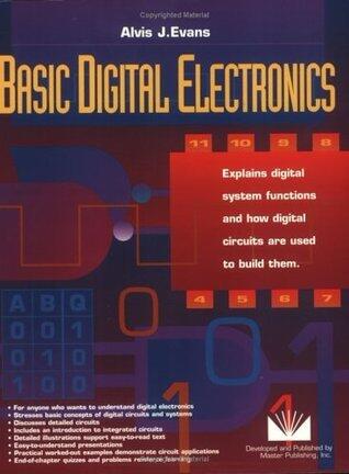 Basic Digital Electronics: Explains digital systems functions and how digital circuits are used to build them.