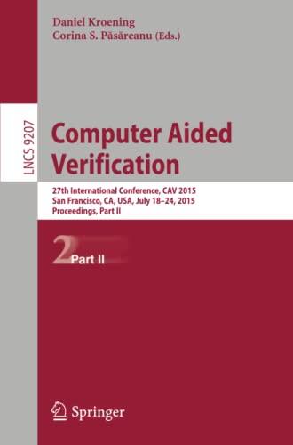 Computer Aided Verification: 27th International Conference, CAV 2015, San Francisco, CA, USA, July 18-24, 2015, Proceedings, Part II