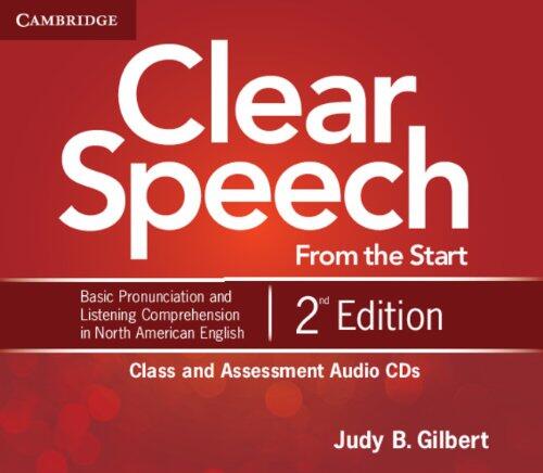Clear Speech from the Start Class and Assessment Audio CDs (4): Basic Pronunciation and Listening Comprehension in North American English