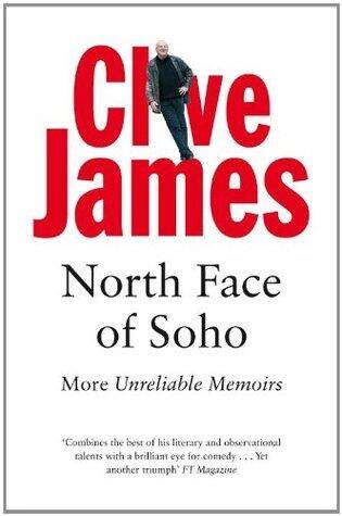 North Face of Soho: Unreliable Memoirs Book 4: More Unreliable Memoirs