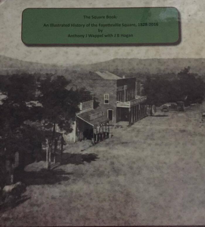 The Square Book: An Illustrated History of the Fayetteville Square, 1828-2016