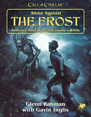 Call of Cthulhu: Alone Against the Frost (Solitaire Adventure in Canada's Wilds)