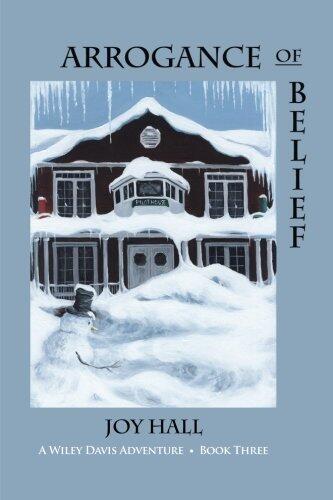 Arrogance of Belief: A Wiley Davis Adventure - Book Three