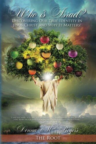 Who is Israel? Discovering Our True Identity in Jesus Christ and Why It Matters: The Root