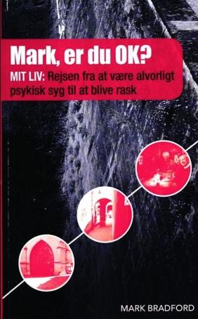 Mark, er du OK? - mit liv: rejsen fra at være alvorligt psykisk syg til at blive rask