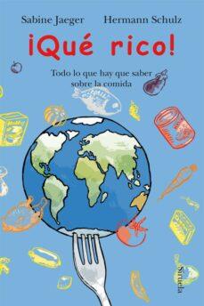 ¡Qué rico!: Todo lo que hay que saber sobre la comida