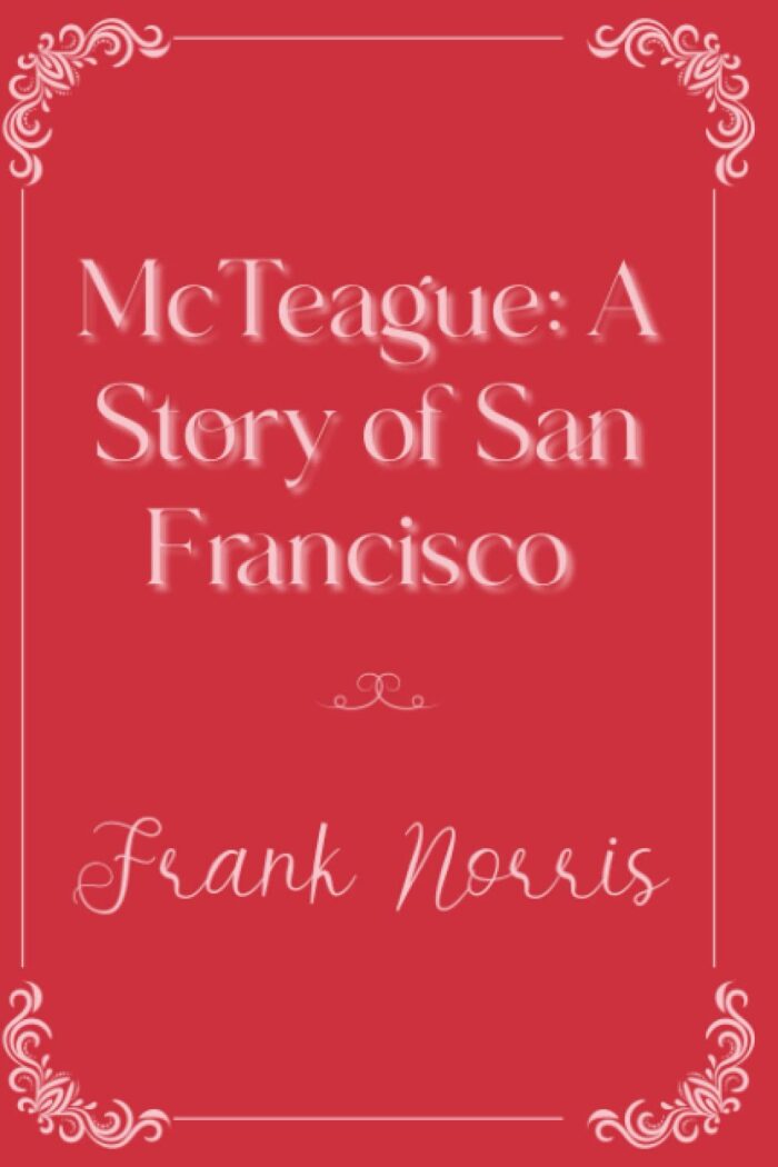 McTeague: A Story of San Francisco: Eleganse Edition