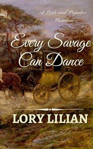 Every Savage Can Dance: A Pride and Prejudice Variation