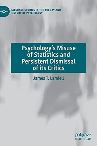 Psychology's Misuse of Statistics and Persistent Dismissal of Its Critics