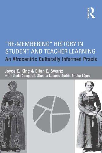 Re-Membering History in Student and Teacher Learning: An Afrocentric Culturally Informed Praxis