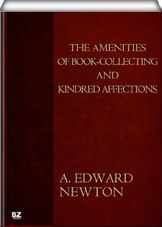 The Amenities of Book-Collecting and Kindred Affections