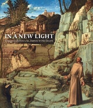 In a New Light: Giovanni Bellini's "St. Francis in the Desert"