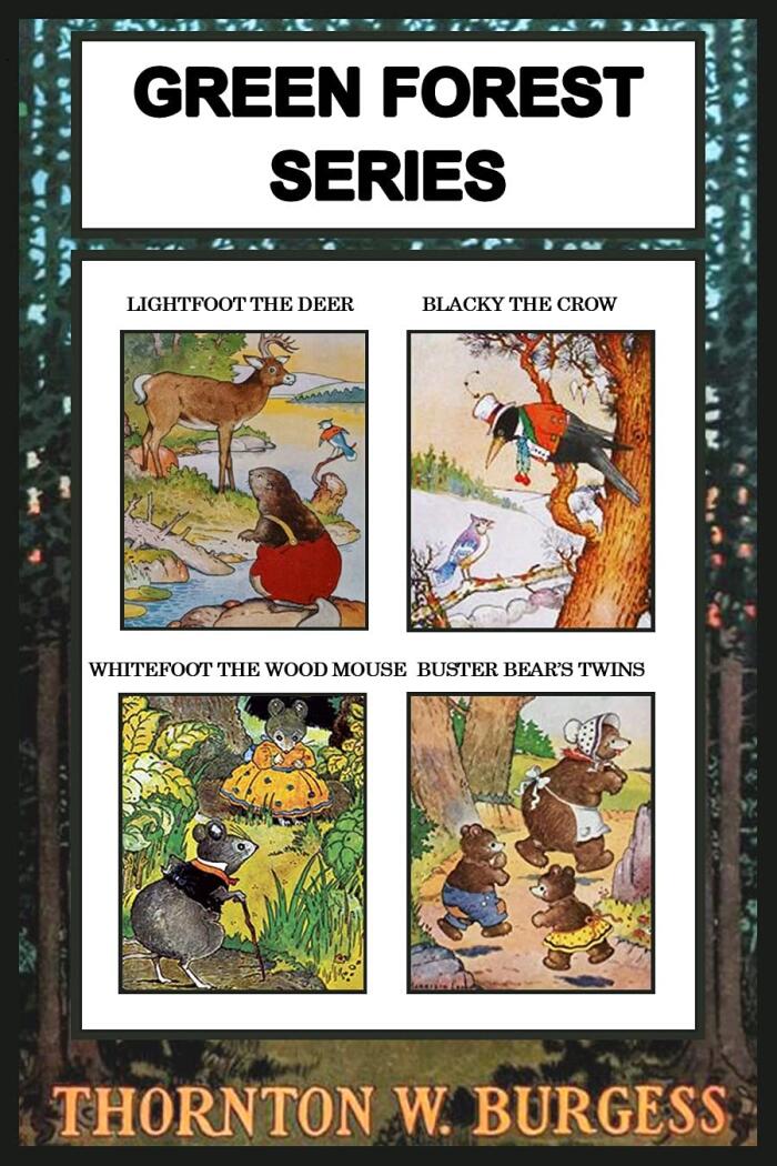 Thornton W. Burgess Collection - The Green Forest Series: Lightfoot the Deer, Blacky the Crow, Whitefoot the Wood Mouse, & Buster Bear's Twins