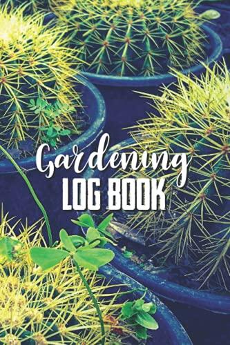 Gardening Log Book: Agriculture Garden Guided Planner LogBook And Journal For Beginners Planting The Cultivating Horticulture Gardener's notepad Plants Lover Dad Gift