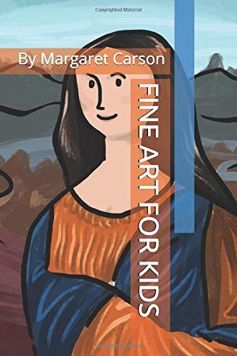 FINE ART FOR KIDS: by Margaret Carson
