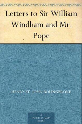 Letters to Sir William Windham and Mr. Pope