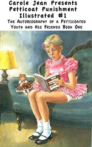 The Autobiography of a Petticoated Youth and His Friends BOOK 1