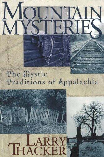 Mountain Mysteries: Investigating the Mystic Traditions of Appalachia