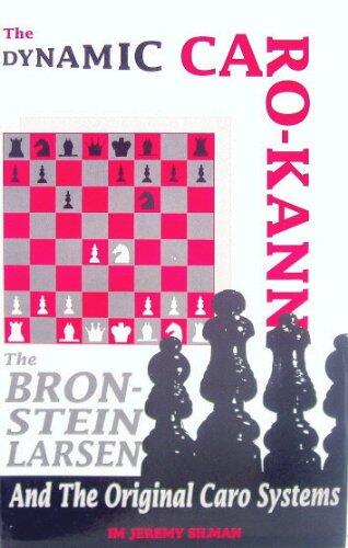 The Dynamic Caro-Kann: The Bronstein-Larsen And The Original Caro Systems