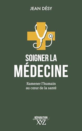 Soigner la médecine: Ramener l'humain au cœur de la santé