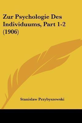 Zur Psychologie Des Individuums, Part 1-2 (1906)
