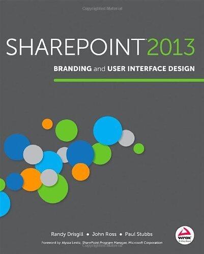 SharePoint 2013 Branding and User Interface Design by Drisgill, Randy Published by Wrox 1st (first) edition (2013) Paperback