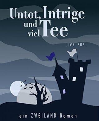 Untot, Intrige und viel Tee: Ein ZWEILAND-Roman